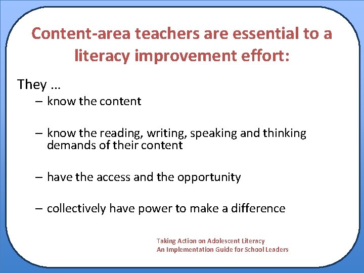 Content-area teachers are essential to a literacy improvement effort: They … – know the