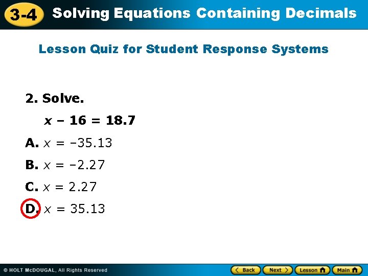 3 -4 Solving Equations Containing Decimals Lesson Quiz for Student Response Systems 2. Solve.