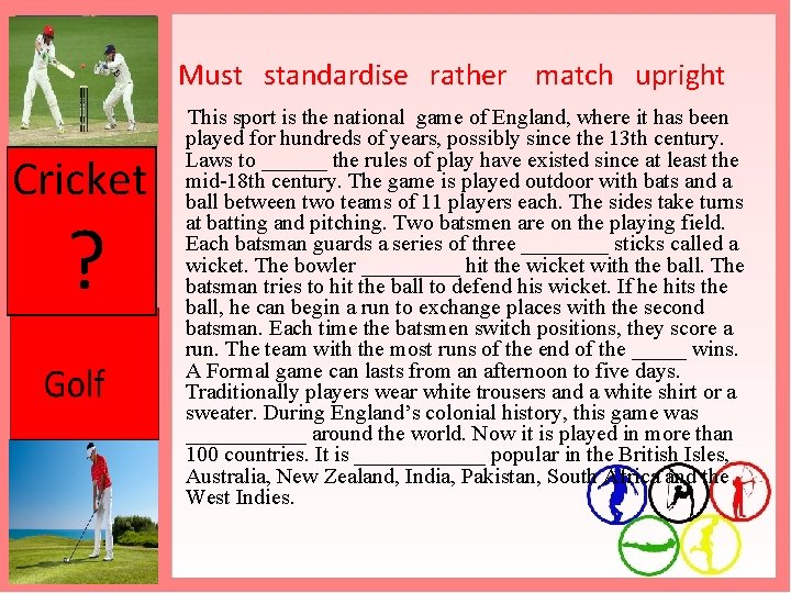  Must standardise rather match upright This sport is the national game of England,