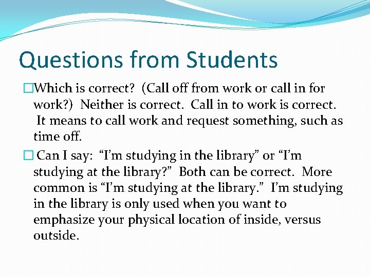 Questions from Students �Which is correct? (Call off from work or call in for