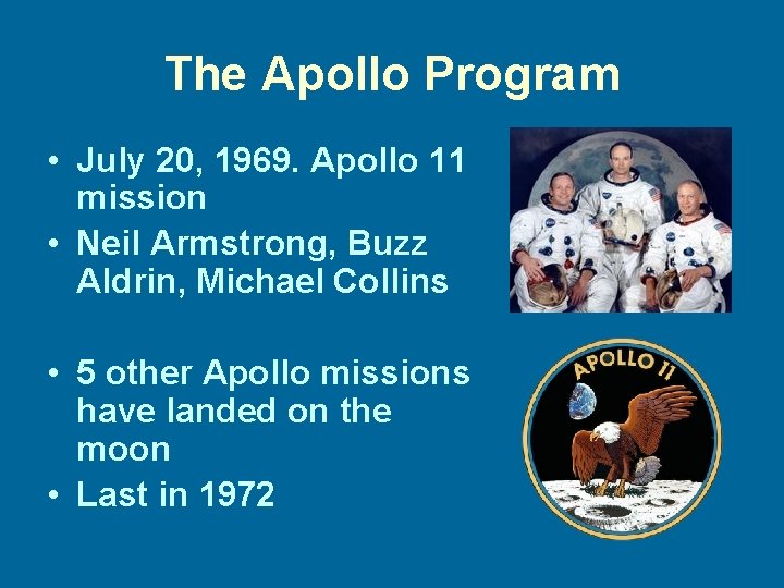 The Apollo Program • July 20, 1969. Apollo 11 mission • Neil Armstrong, Buzz