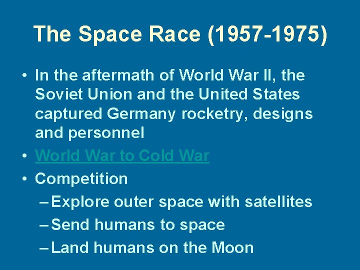 The Space Race (1957 -1975) • In the aftermath of World War II, the