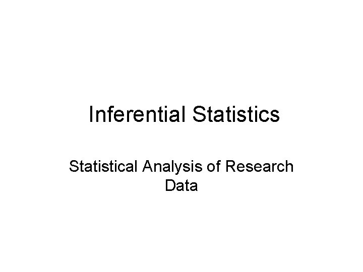 Inferential Statistics Statistical Analysis of Research Data 