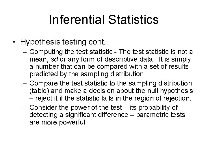 Inferential Statistics • Hypothesis testing cont. – Computing the test statistic - The test