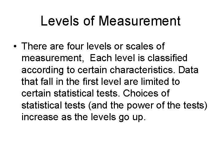 Levels of Measurement • There are four levels or scales of measurement, Each level