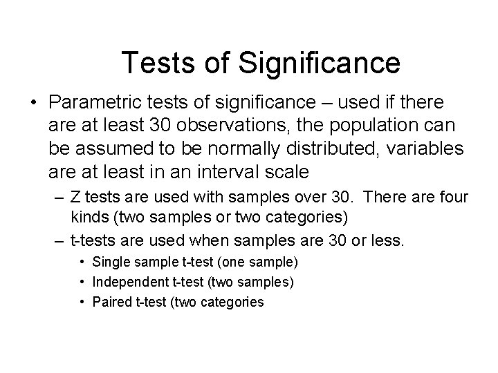 Tests of Significance • Parametric tests of significance – used if there at least