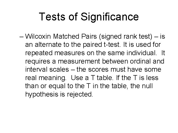 Tests of Significance – Wilcoxin Matched Pairs (signed rank test) – is an alternate