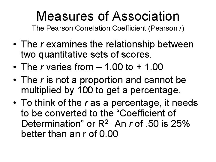 Measures of Association The Pearson Correlation Coefficient (Pearson r) • The r examines the