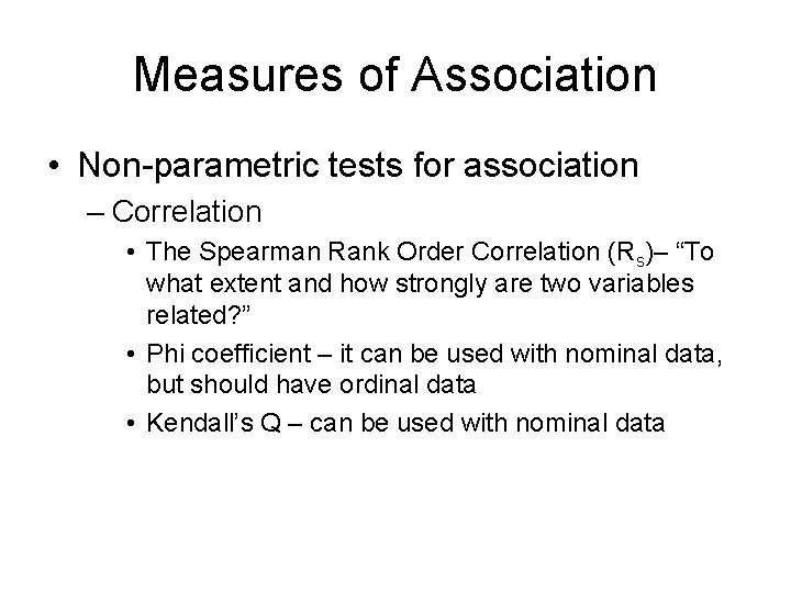 Measures of Association • Non-parametric tests for association – Correlation • The Spearman Rank