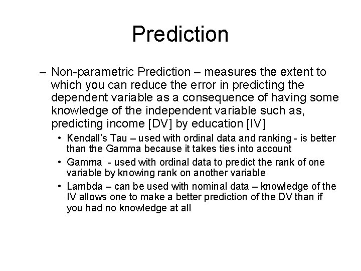 Prediction – Non-parametric Prediction – measures the extent to which you can reduce the