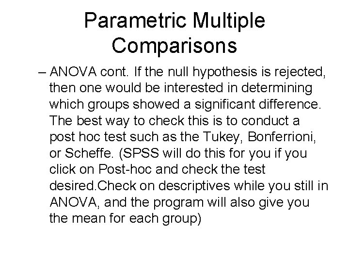 Parametric Multiple Comparisons – ANOVA cont. If the null hypothesis is rejected, then one