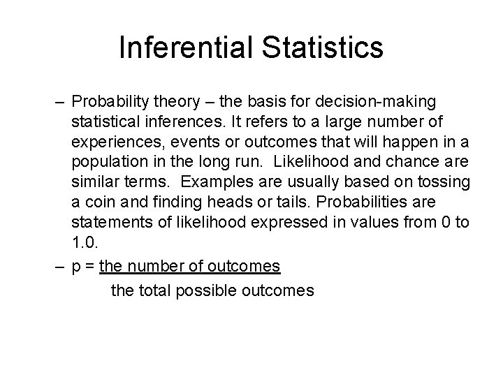 Inferential Statistics – Probability theory – the basis for decision-making statistical inferences. It refers