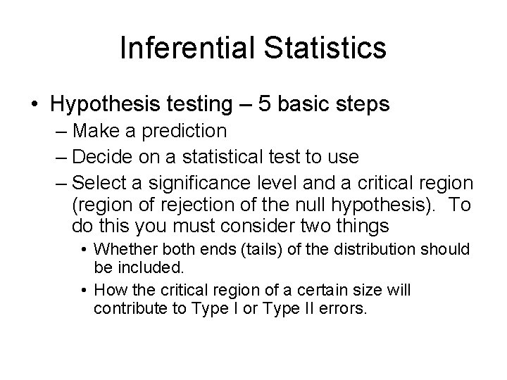 Inferential Statistics • Hypothesis testing – 5 basic steps – Make a prediction –