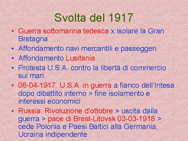 Svolta del 1917 • Guerra sottomarina tedesca x isolare la Gran Bretagna • Affondamento