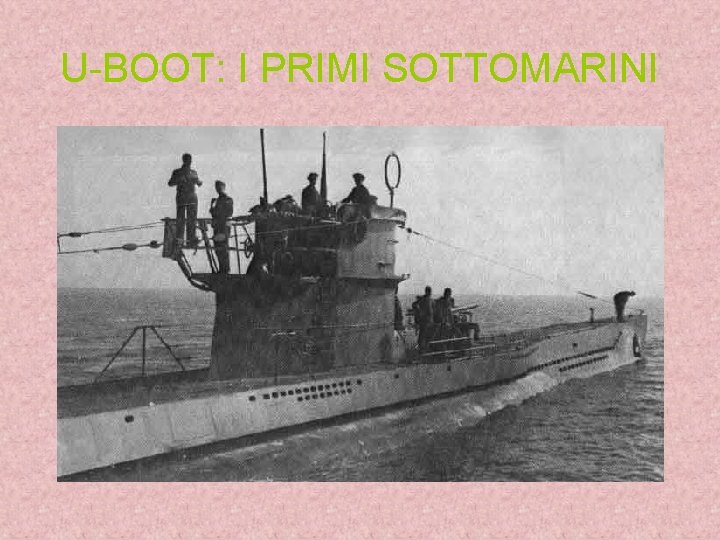 U-BOOT: I PRIMI SOTTOMARINI 