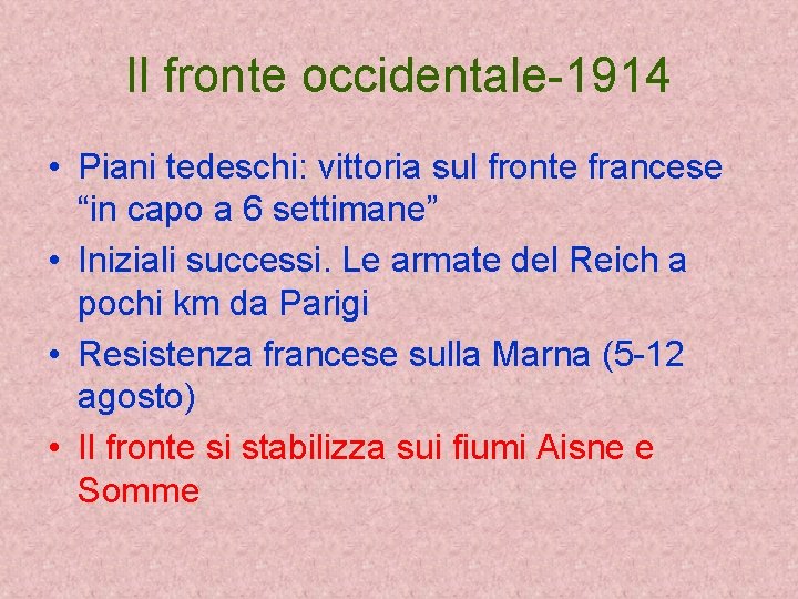 Il fronte occidentale-1914 • Piani tedeschi: vittoria sul fronte francese “in capo a 6