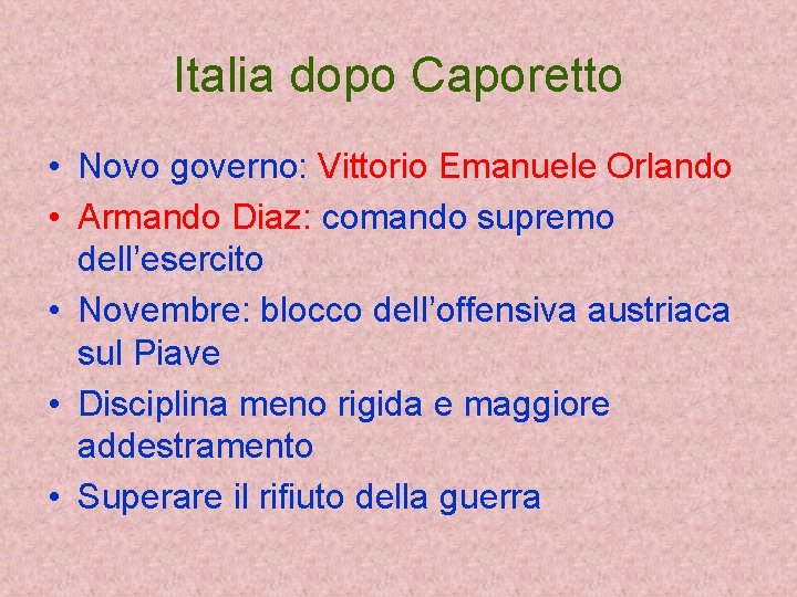 Italia dopo Caporetto • Novo governo: Vittorio Emanuele Orlando • Armando Diaz: comando supremo