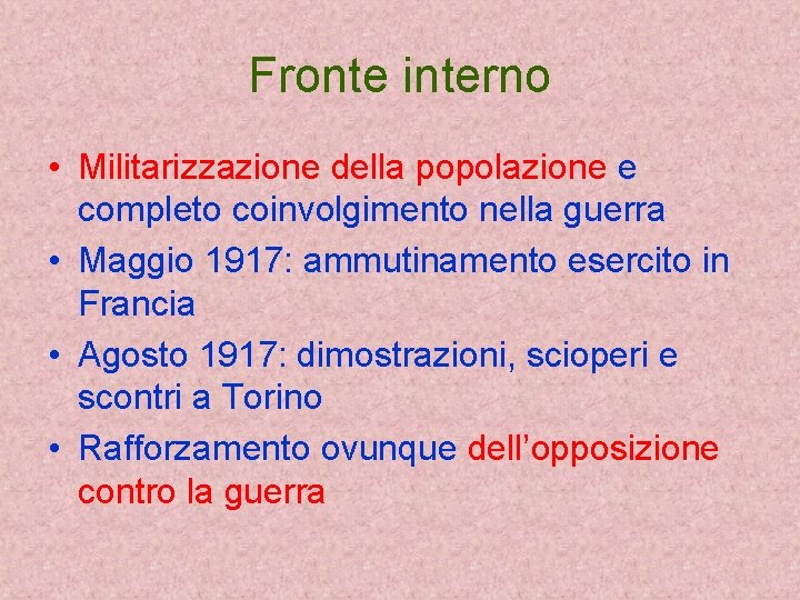 Fronte interno • Militarizzazione della popolazione e completo coinvolgimento nella guerra • Maggio 1917: