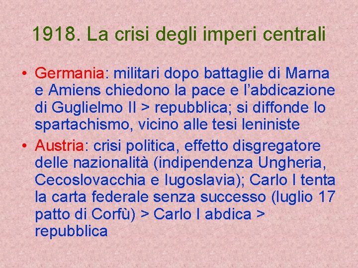 1918. La crisi degli imperi centrali • Germania: militari dopo battaglie di Marna e