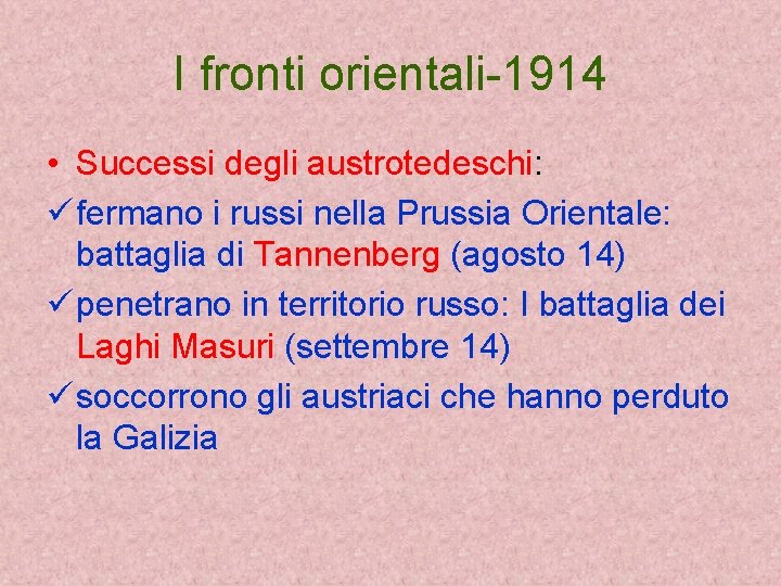 I fronti orientali-1914 • Successi degli austrotedeschi: ü fermano i russi nella Prussia Orientale: