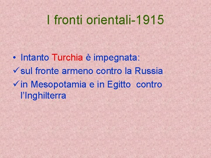 I fronti orientali-1915 • Intanto Turchia è impegnata: ü sul fronte armeno contro la
