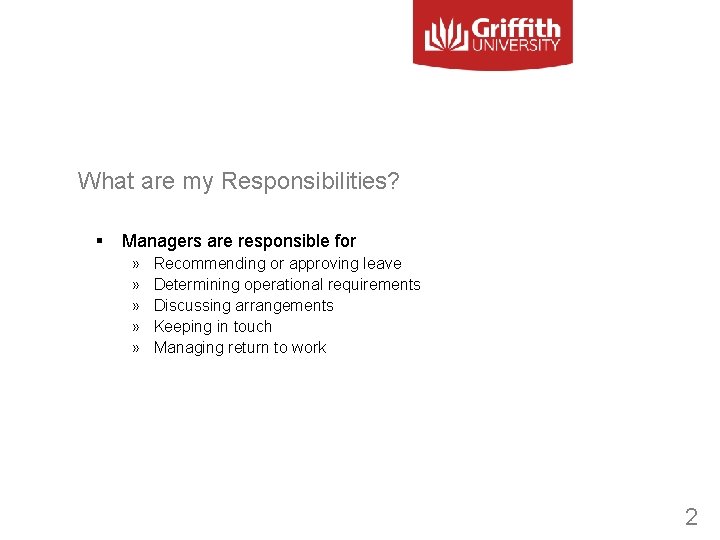 What are my Responsibilities? § Managers are responsible for » » » Recommending or