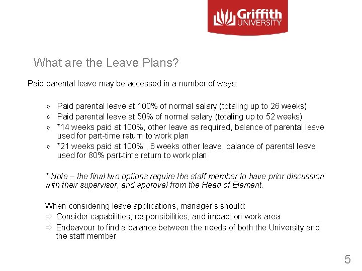 What are the Leave Plans? Paid parental leave may be accessed in a number