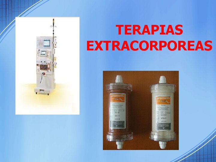 TERAPIAS EXTRACORPOREAS 