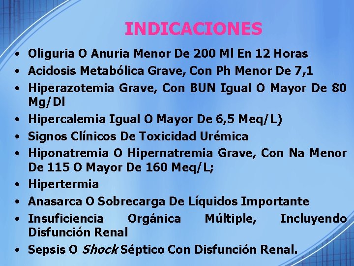 INDICACIONES • Oliguria O Anuria Menor De 200 Ml En 12 Horas • Acidosis