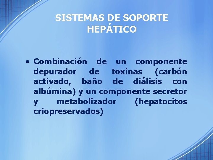 SISTEMAS DE SOPORTE HEPÁTICO • Combinación de un componente depurador de toxinas (carbón activado,