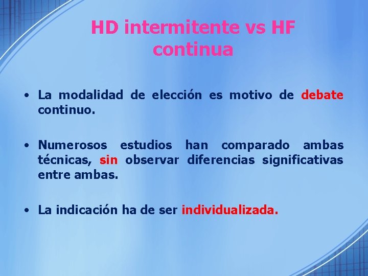 HD intermitente vs HF continua • La modalidad de elección es motivo de debate