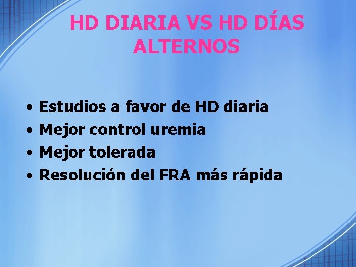 HD DIARIA VS HD DÍAS ALTERNOS • • Estudios a favor de HD diaria