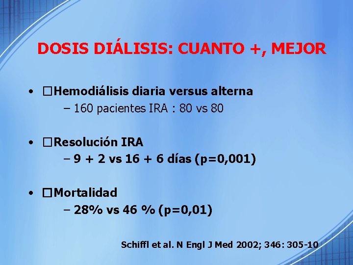 DOSIS DIÁLISIS: CUANTO +, MEJOR • �Hemodiálisis diaria versus alterna – 160 pacientes IRA