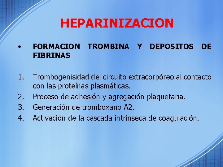 HEPARINIZACION • FORMACION TROMBINA Y DEPOSITOS DE FIBRINAS 1. Trombogenisidad del circuito extracorpóreo al