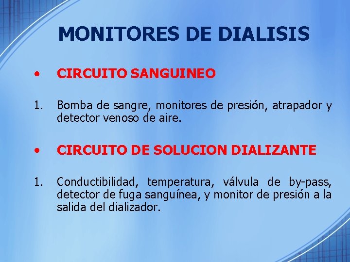 MONITORES DE DIALISIS • CIRCUITO SANGUINEO 1. Bomba de sangre, monitores de presión, atrapador