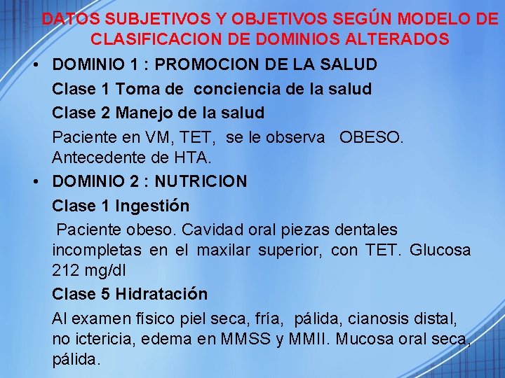 DATOS SUBJETIVOS Y OBJETIVOS SEGÚN MODELO DE CLASIFICACION DE DOMINIOS ALTERADOS • DOMINIO 1