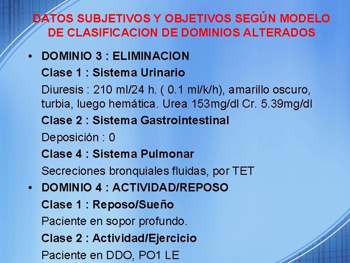 DATOS SUBJETIVOS Y OBJETIVOS SEGÚN MODELO DE CLASIFICACION DE DOMINIOS ALTERADOS • DOMINIO 3