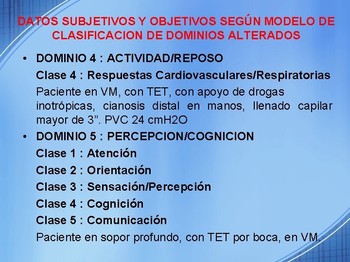 DATOS SUBJETIVOS Y OBJETIVOS SEGÚN MODELO DE CLASIFICACION DE DOMINIOS ALTERADOS • DOMINIO 4