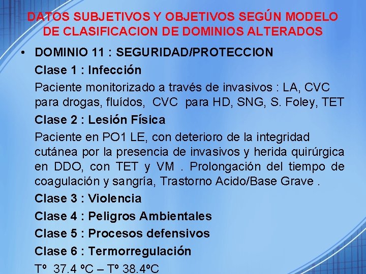 DATOS SUBJETIVOS Y OBJETIVOS SEGÚN MODELO DE CLASIFICACION DE DOMINIOS ALTERADOS • DOMINIO 11