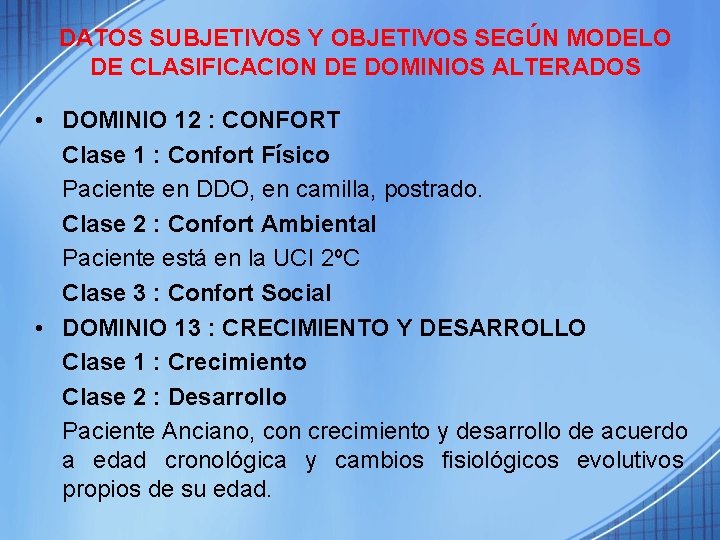 DATOS SUBJETIVOS Y OBJETIVOS SEGÚN MODELO DE CLASIFICACION DE DOMINIOS ALTERADOS • DOMINIO 12