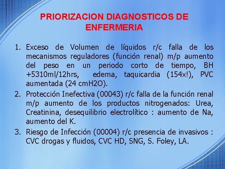 PRIORIZACION DIAGNOSTICOS DE ENFERMERIA 1. Exceso de Volumen de líquidos r/c falla de los