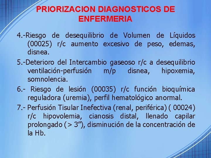 PRIORIZACION DIAGNOSTICOS DE ENFERMERIA 4. -Riesgo de desequilibrio de Volumen de Líquidos (00025) r/c