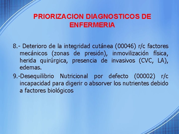 PRIORIZACION DIAGNOSTICOS DE ENFERMERIA 8. - Deterioro de la integridad cutánea (00046) r/c factores