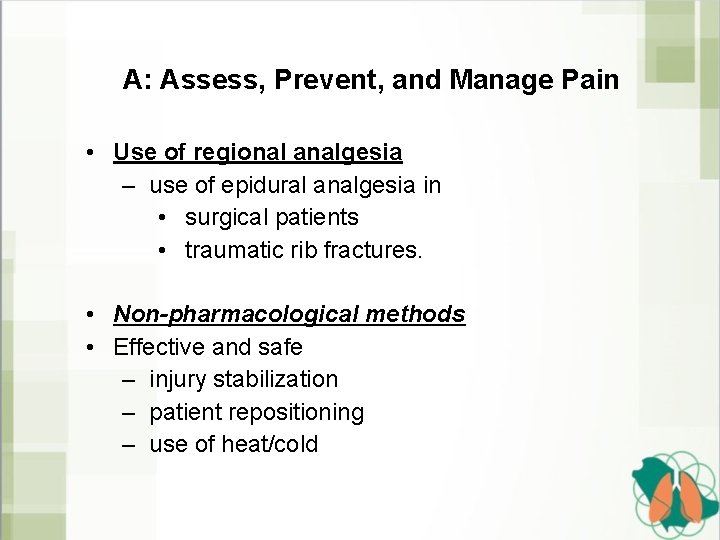 A: Assess, Prevent, and Manage Pain • Use of regional analgesia – use of