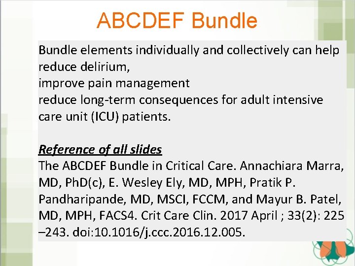ABCDEF Bundle elements individually and collectively can help reduce delirium, improve pain management reduce