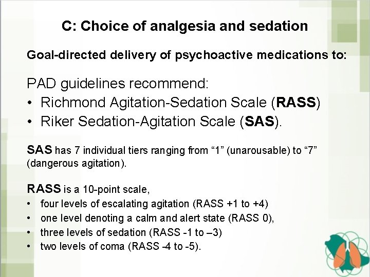 C: Choice of analgesia and sedation Goal-directed delivery of psychoactive medications to: PAD guidelines
