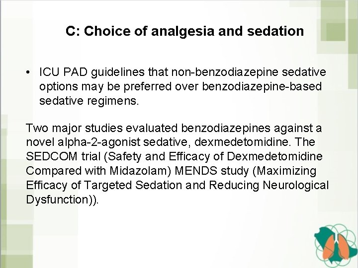 C: Choice of analgesia and sedation • ICU PAD guidelines that non-benzodiazepine sedative options