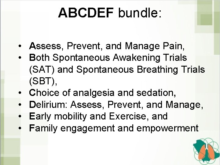 ABCDEF bundle: • Assess, Prevent, and Manage Pain, • Both Spontaneous Awakening Trials (SAT)
