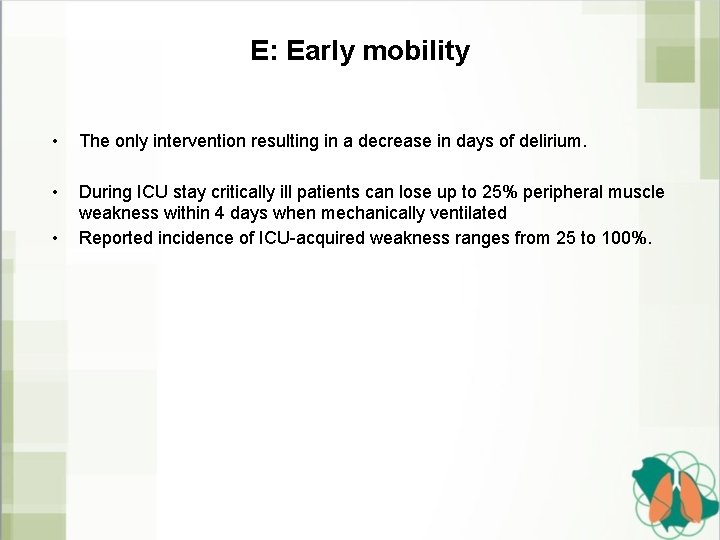 E: Early mobility • The only intervention resulting in a decrease in days of