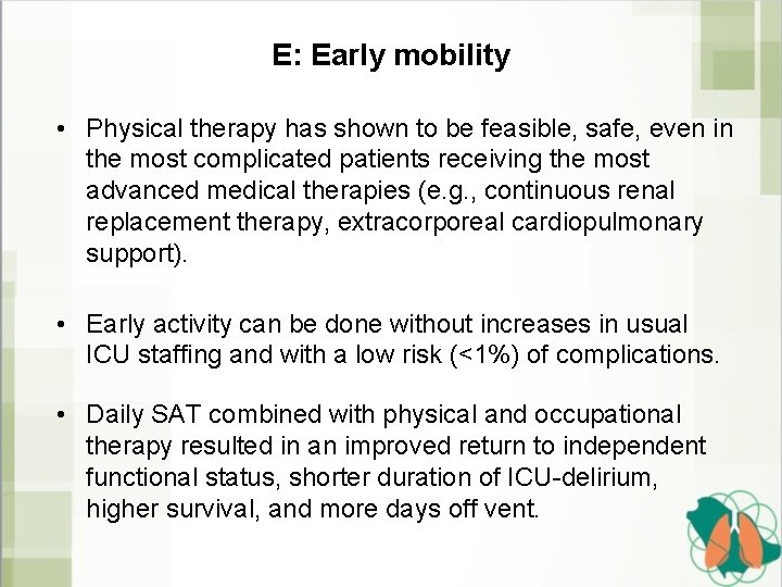 E: Early mobility • Physical therapy has shown to be feasible, safe, even in